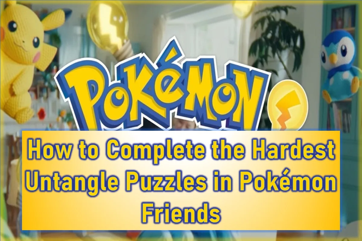 How to Complete the Hardest Untangle Puzzles in Pokémon Friends